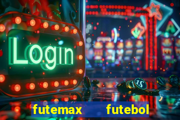 futemax   futebol ao vivo